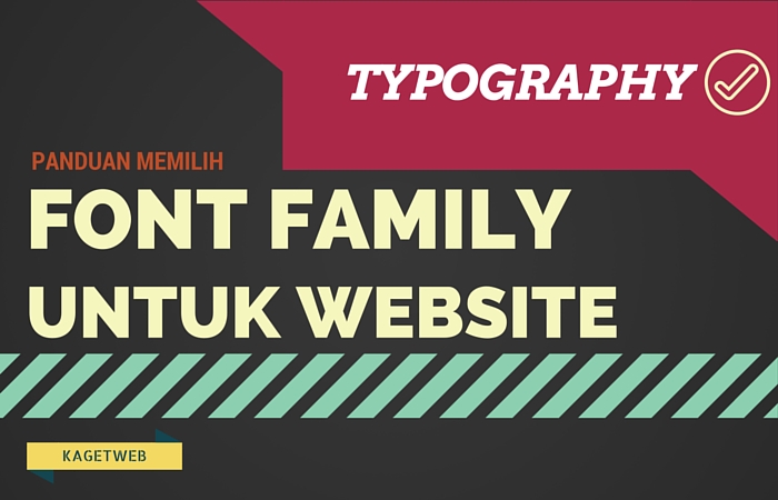 Memilih Font Family Yang Tepat Untuk Website Anda : Seri Panduan Typography